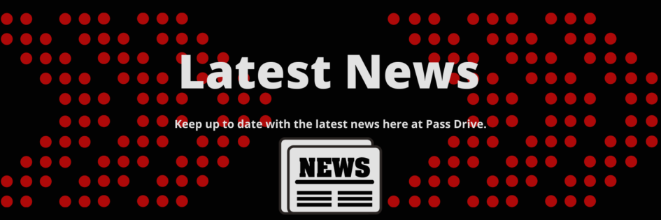 Keep up to date with all the latest news here at Pass Drive
